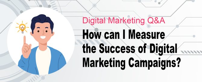 How can I measure the success of digital marketing campaigns?