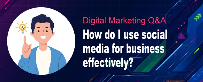 How do I Use Social Media for Business Effectively?