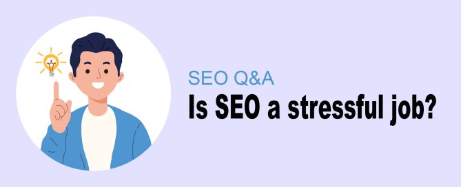 Is SEO a stressful job?