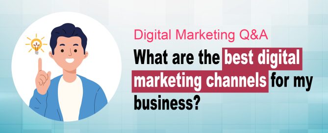 What are the best digital marketing channels for my business?