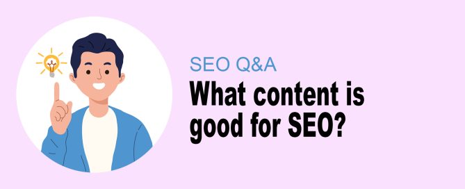What content is good for SEO?