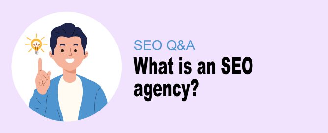 What is an SEO agency?
