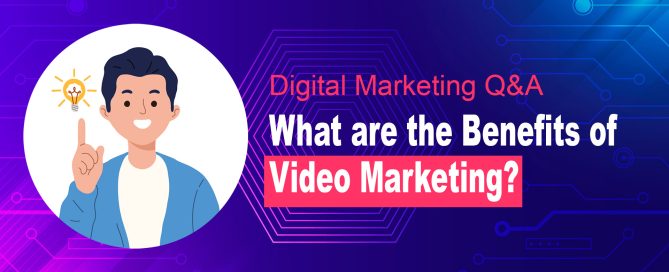 What are the benefits of video marketing?