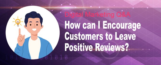 Attracting Customer Reviews | Benefits of Customer Reviews | How Can I Encourage Customers to Leave Positive Reviews?