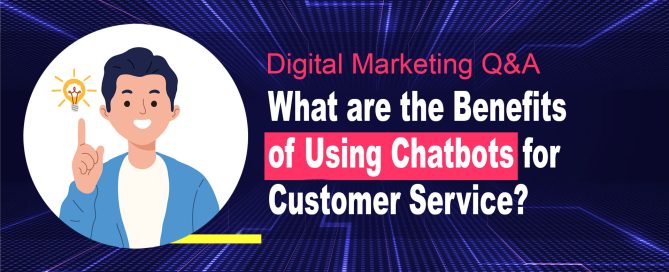 What are the Benefits of Using Chatbots for Customer Service?