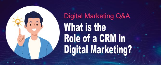 What is the Role of a CRM in Digital Marketing?