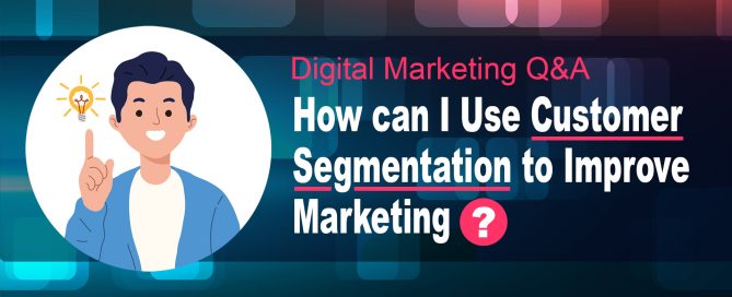How can I Use Customer Segmentation to Improve Marketing?