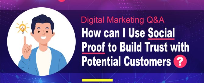 How can I Use Social Proof to Build Trust with Potential Customers?