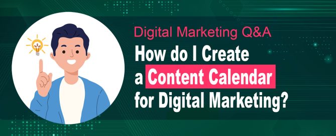 How do I Create a Content Calendar for Digital Marketing?