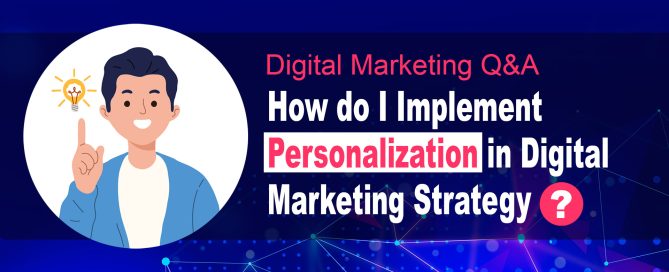 How do I Implement Personalization in Digital Marketing Strategy?