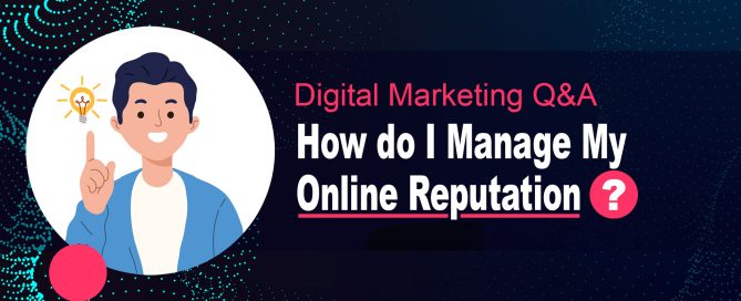 How Do I Manage Online Reputation?