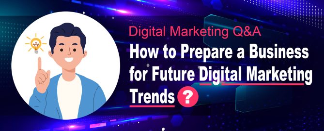 How to Prepare Business for Future Digital Marketing Trends?