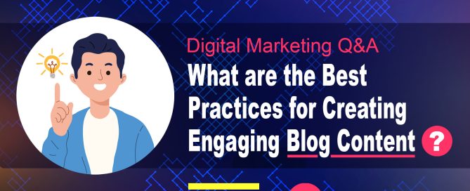 What are the Best Practices for Creating Engaging Blog Content?