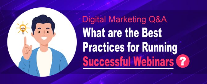 What are the Best Practices for Running Successful Webinars?