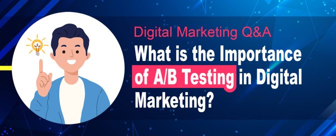 What is the Importance of A/B Testing in Digital Marketing?