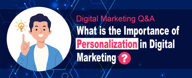 What is the Importance of Personalization in Digital Marketing?