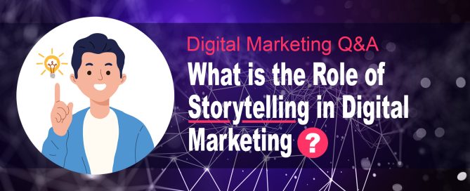 What is the Role of Storytelling in Digital Marketing?