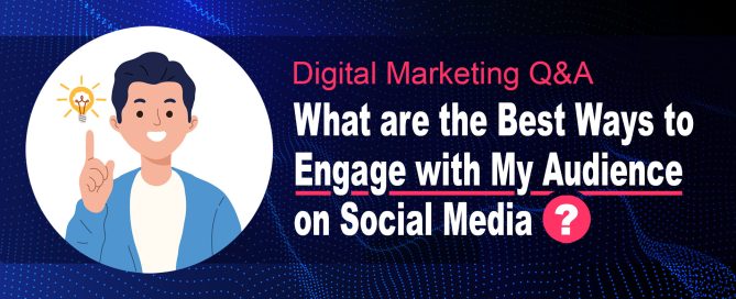 What are the Best Ways to Engage with My Audience on Social Media?