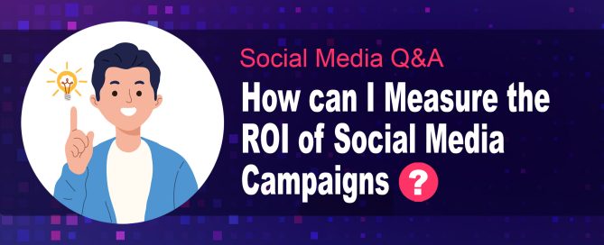 How can I Measure the ROI of Social Media Campaigns?