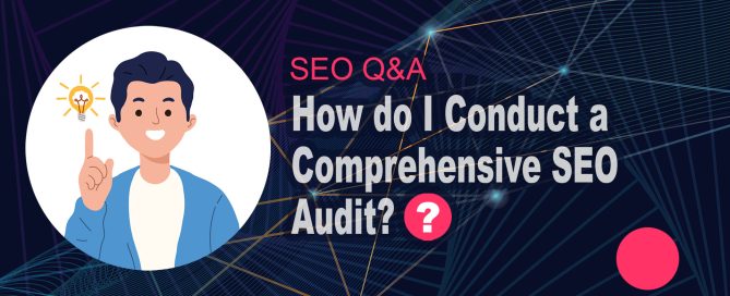 How do I Conduct a Comprehensive SEO Audit?