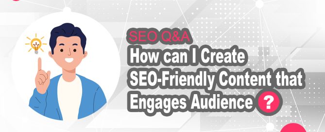 How can I Create SEO-Friendly Content that Engages Audience?