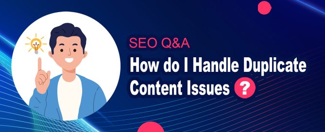 How do I Handle Duplicate Content Issues?