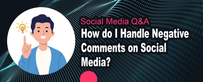 How do I Handle Negative Comments on Social Media?