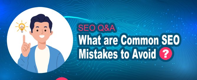 What are Common SEO Mistakes to Avoid?