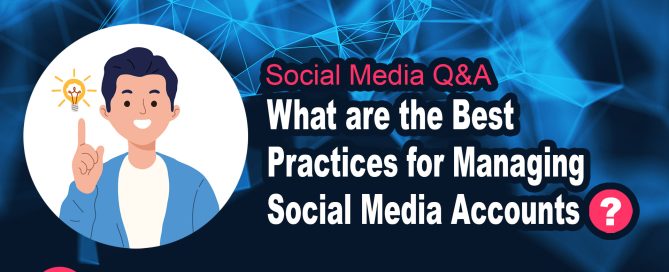 What are the Best Practices for Managing Social Media Accounts?