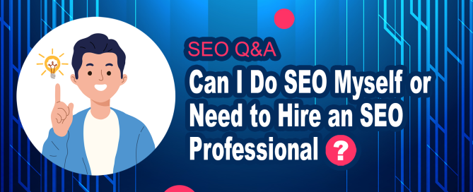 Can I Do SEO Myself or Need to Hire an SEO Professional?
