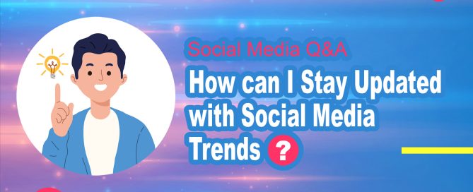How can I Stay Updated with Social Media Trends?