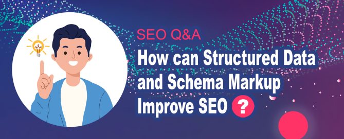 How can Structured Data and Schema Markup Improve SEO?