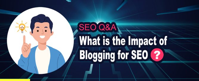 What is the Impact of Blogging for SEO?