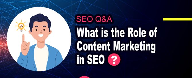 What is the Role of Content Marketing in SEO?