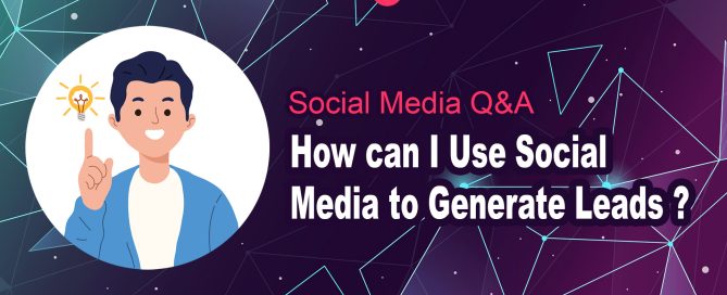 How Can I Use Social Media to Generate Leads?
