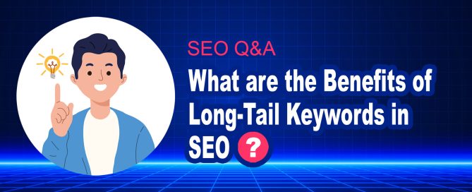 What are the Benefits of Long-Tail Keywords in SEO?
