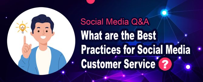 What are the Best Practices for Social Media Customer Service?