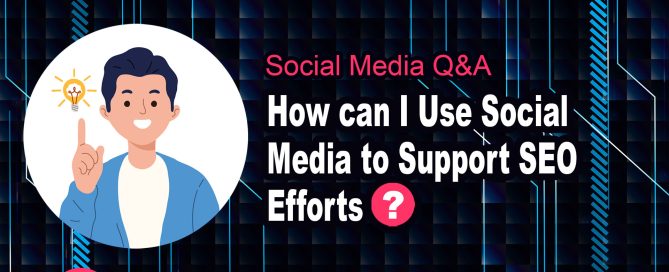 How can I Use Social Media to Support SEO Efforts?