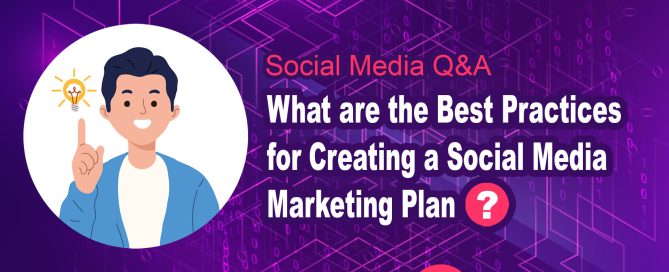 What are the Best Practices for Creating a Social Media Marketing Plan?