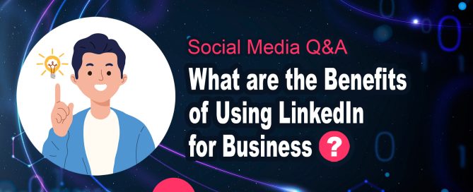What are the Benefits of Using LinkedIn for Business?