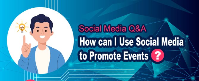 How Can I Use Social Media to Promote Events?