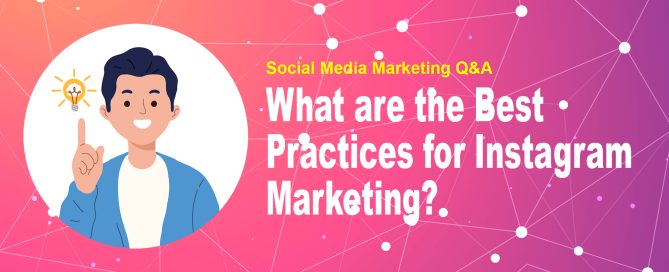 What are the Best Practices for Instagram Marketing?