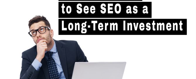 Why CEOs Fail to See SEO as a Long-Term Investment
