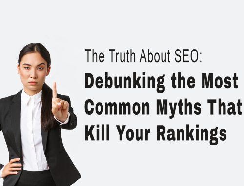 The Truth About SEO: Debunking the Most Common Myths That Kill Your Rankings